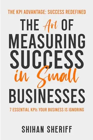Cover of The Art of Measuring Success in Small Businesses by Shihan Sheriff